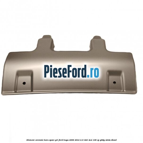 Element extensie bara spate gri Ford Kuga 2008-2012 2.0 TDCi 4x4 136 cp G6DG, UKDA diesel