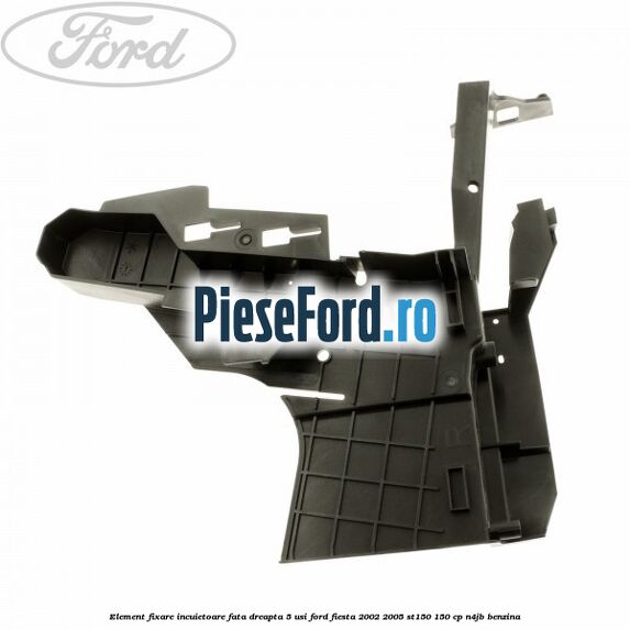 Element fixare incuietoare fata dreapta 5 usi Ford Fiesta 2002-2005 ST150 150 cp N4JB benzina