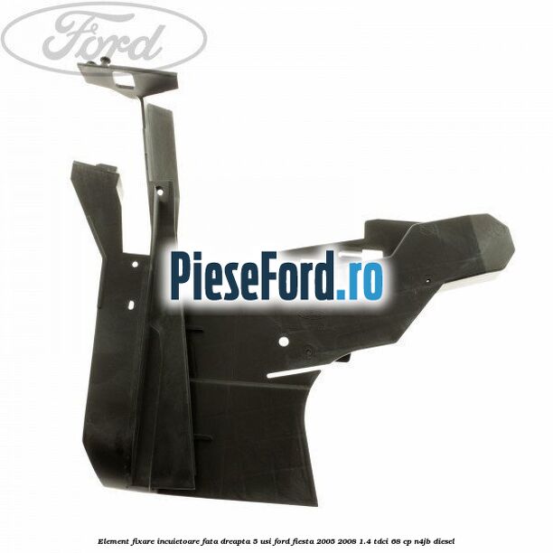 Element fixare incuietoare fata dreapta 5 usi Ford Fiesta 2005-2008 1.4 TDCi 68 cp N4JB diesel