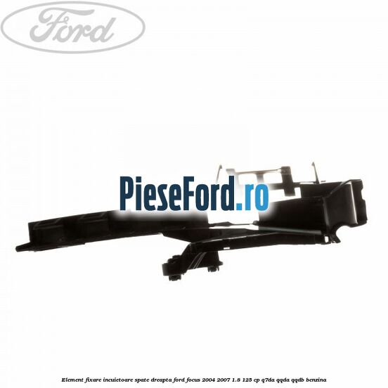 Element fixare incuietoare spate, dreapta Ford Focus 2004-2007 1.8 125 cp Element fixare incuietoare spate, dreapta Ford Focus 2004-2007 1.8 125 cp Q7DA, QQDA, QQDB benzina