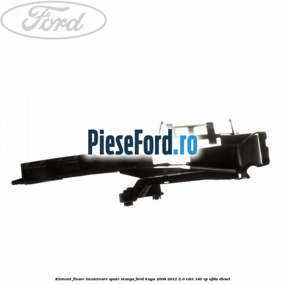 Element fixare incuietoare spate, stanga Ford Kuga 2008-2012 2.0 TDCI 140 cp UFDA diesel
