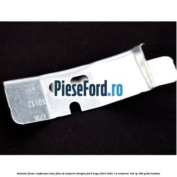 Element fixare ranforsare bara fata de lonjeron dreapta Ford Kuga 2019-2023 1.5 EcoBoost 183 cp 996, Y1DA benzina