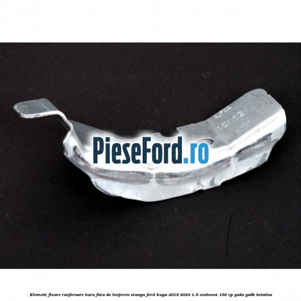 Element fixare ranforsare bara fata de lonjeron stanga Ford Kuga 2019-2023 1.5 EcoBoost 150 cp YZDA, YZDB benzina
