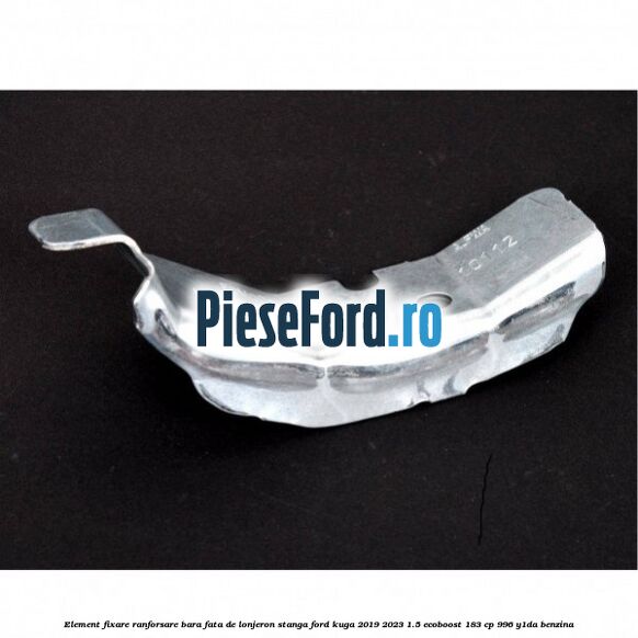 Element fixare ranforsare bara fata de lonjeron stanga Ford Kuga 2019-2023 1.5 EcoBoost 183 cp 996, Y1DA benzina