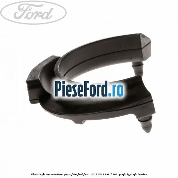 Element flansa amortizor punte fata Ford Fiesta 2013-2017 1.6 Ti 105 cp IQJA, IQJC, IQJE benzina