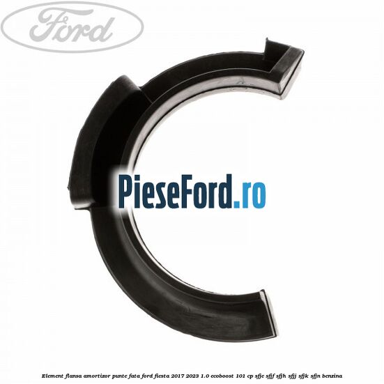 Element flansa amortizor punte fata Ford Fiesta 2017-2023 1.0 EcoBoost 101 cp SFJE, SFJF, SFJH, SFJJ, SFJK, SFJN benzina