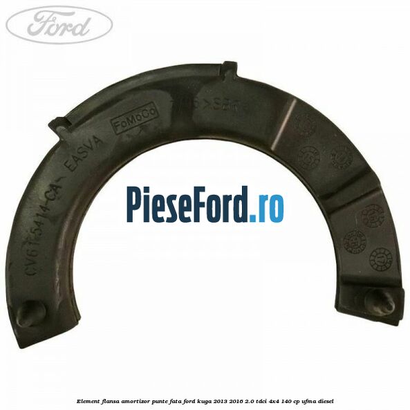 Element flansa amortizor punte fata Ford Kuga 2013-2016 2.0 TDCi 4x4 140 cp UFMA diesel