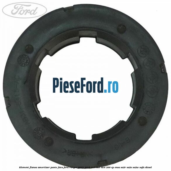 Element flansa amortizor punte fata Ford Ranger 2012-2015 3.2 TDCi 4x4 200 cp Element flansa amortizor punte fata Ford Ranger 2012-2015 3.2 TDCi 4x4 200 cp ENSA, SA2R, SA2S, SA2W, SAFA diesel