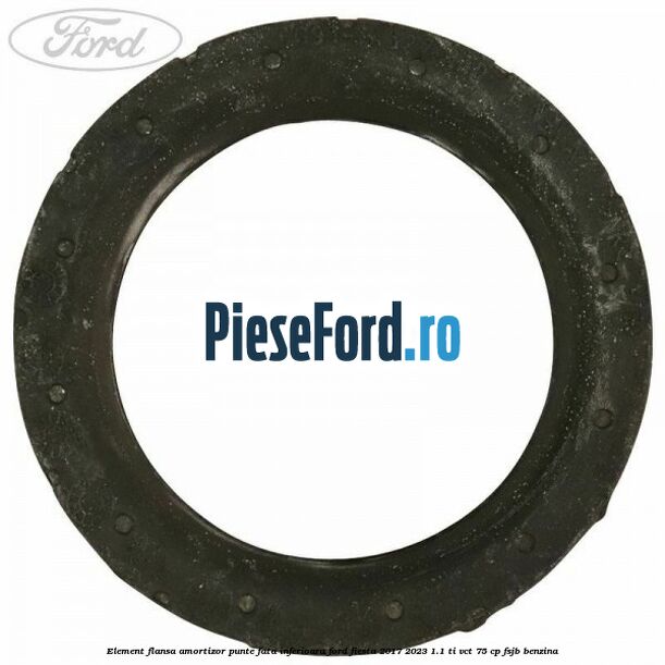 Element flansa amortizor punte fata inferioara Ford Fiesta 2017-2023 1.1 Ti-VCT 75 cp Element flansa amortizor punte fata inferioara Ford Fiesta 2017-2023 1.1 Ti-VCT 75 cp FSJB benzina