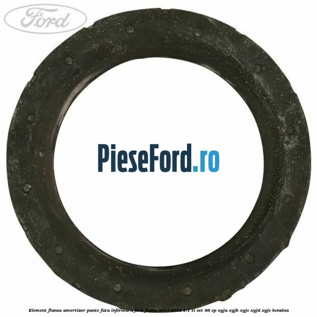 Element flansa amortizor punte fata inferioara Ford Fiesta 2017-2023 1.1 Ti-VCT 86 cp XYJA, XYJB, XYJC, XYJD, XYJE benzina