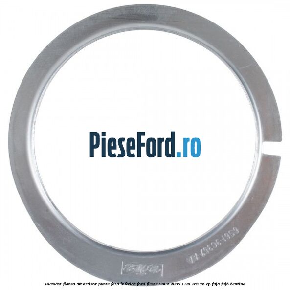 Element flansa amortizor punte fata inferior Ford Fiesta 2002-2005 1.25 16V 75 cp FUJA, FUJB benzina