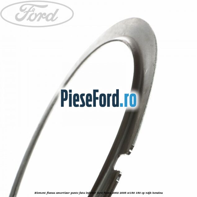 Element flansa amortizor punte fata inferior Ford Fiesta 2002-2005 ST150 150 cp N4JB benzina
