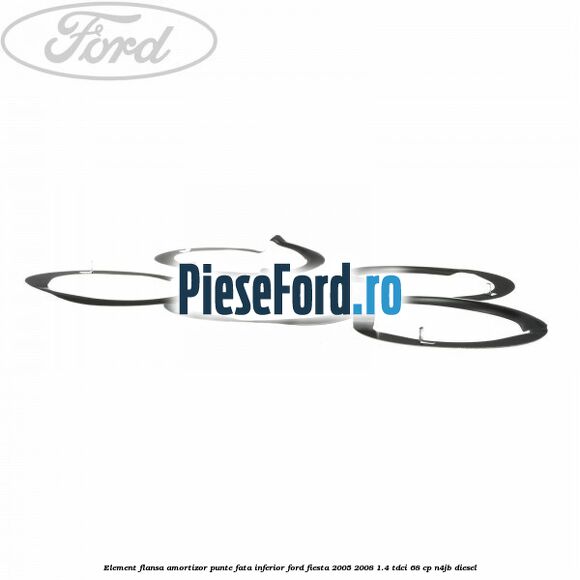 Element flansa amortizor punte fata inferior Ford Fiesta 2005-2008 1.4 TDCi 68 cp N4JB diesel