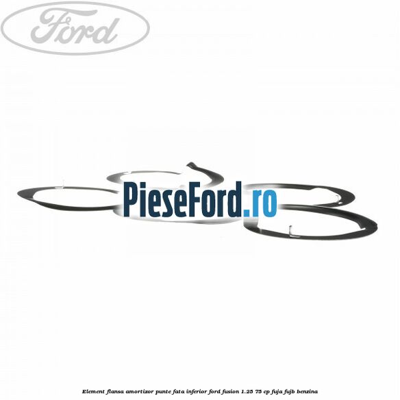 Element flansa amortizor punte fata inferior Ford Fusion 1.25 75 cp FUJA, FUJB benzina
