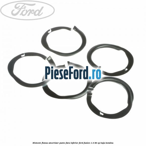 Element flansa amortizor punte fata inferior Ford Fusion 1.3 60 cp Element flansa amortizor punte fata inferior Ford Fusion 1.3 60 cp BAJA benzina