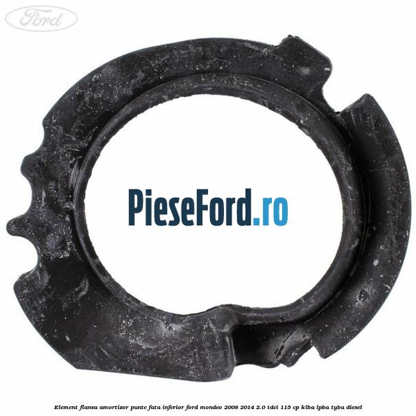 Element flansa amortizor punte fata inferior Ford Mondeo 2008-2014 2.0 TDCi 115 cp Element flansa amortizor punte fata inferior Ford Mondeo 2008-2014 2.0 TDCi 115 cp KLBA, LPBA, TYBA diesel