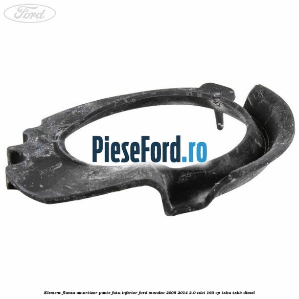 Element flansa amortizor punte fata inferior Ford Mondeo 2008-2014 2.0 TDCi 163 cp Element flansa amortizor punte fata inferior Ford Mondeo 2008-2014 2.0 TDCi 163 cp TXBA, TXBB diesel