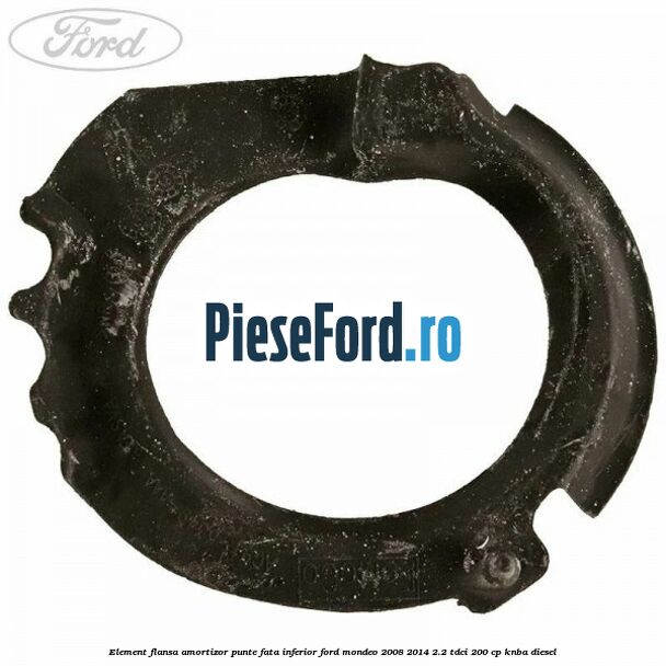 Element flansa amortizor punte fata inferior Ford Mondeo 2008-2014 2.2 TDCi 200 cp KNBA diesel