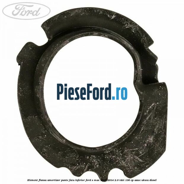Element flansa amortizor punte fata inferior Ford S-Max 2007-2014 2.0 TDCi 136 cp AZWC, UKWA diesel