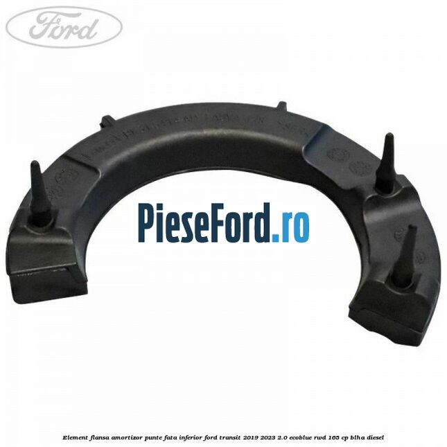 Element flansa amortizor punte fata inferior Ford Transit 2019-2023 2.0 EcoBlue RWD 165 cp BLHA diesel