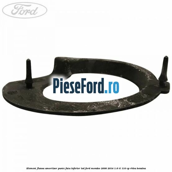 Element flansa amortizor punte fata inferior IVD Ford Mondeo 2008-2014 1.6 Ti 110 cp RHBA benzina