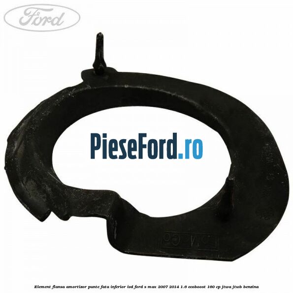 Element flansa amortizor punte fata inferior IVD Ford S-Max 2007-2014 1.6 EcoBoost 160 cp JTWA, JTWB benzina