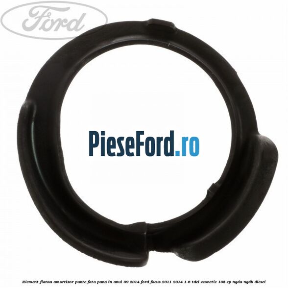 Element flansa amortizor punte fata pana in anul 09/2014 Ford Focus 2011-2014 1.6 TDCi ECOnetic 105 cp Element flansa amortizor punte fata pana in anul 09/2014 Ford Focus 2011-2014 1.6 TDCi ECOnetic 105 cp NGDA, NGDB diesel