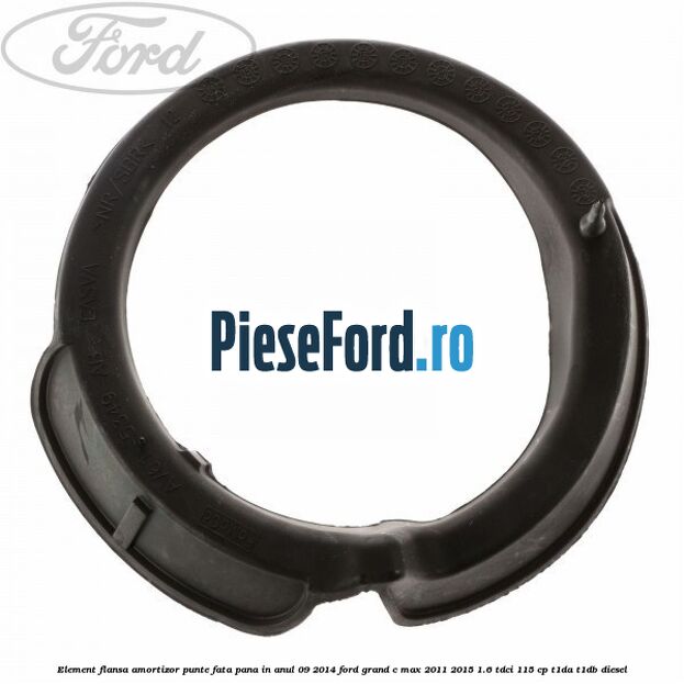 Element flansa amortizor punte fata pana in anul 09/2014 Ford Grand C-Max 2011-2015 1.6 TDCi 115 cp T1DA, T1DB diesel