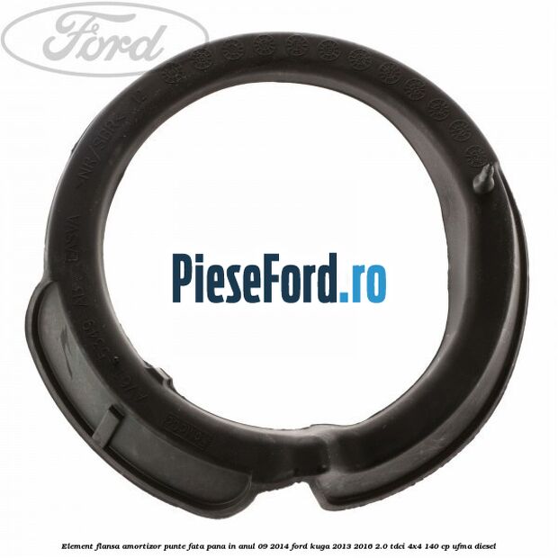 Element flansa amortizor punte fata pana in anul 09/2014 Ford Kuga 2013-2016 2.0 TDCi 4x4 140 cp UFMA diesel