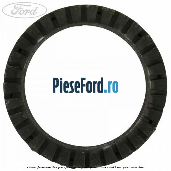 Element flansa amortizor punte fata superior Ford Edge 2016-2018 2.0 TDCi 180 cp T8CC, T8CM diesel
