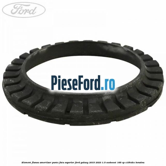 Element flansa amortizor punte fata superior Ford Galaxy 2015-2023 1.5 EcoBoost 165 cp C15HDTX benzina