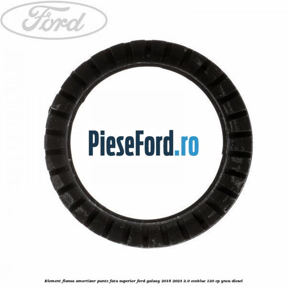 Element flansa amortizor punte fata superior Ford Galaxy 2015-2023 2.0 EcoBlue 120 cp YNCA diesel