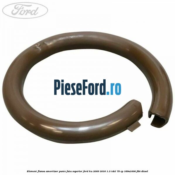 Element flansa amortizor punte fata superior Ford Ka 2009-2016 1.3 TDCi 75 cp 169A1000, FD4 diesel