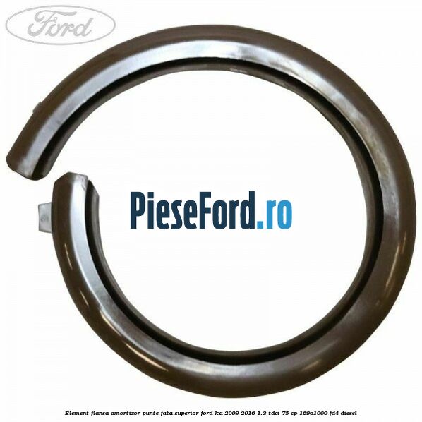 Element flansa amortizor punte fata superior Ford Ka 2009-2016 1.3 TDCi 75 cp 169A1000, FD4 diesel
