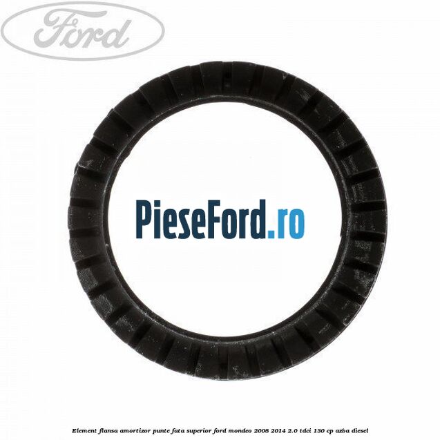 Element flansa amortizor punte fata superior Ford Mondeo 2008-2014 2.0 TDCi 130 cp AZBA diesel