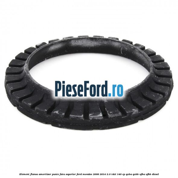 Element flansa amortizor punte fata superior Ford Mondeo 2008-2014 2.0 TDCi 140 cp QXBA, QXBB, UFBA, UFBB diesel