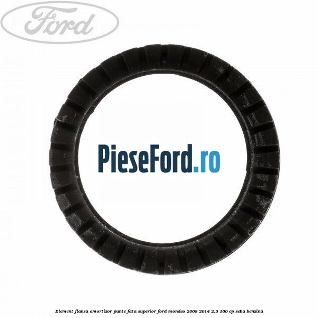 Element flansa amortizor punte fata superior Ford Mondeo 2008-2014 2.3 160 cp SEBA benzina