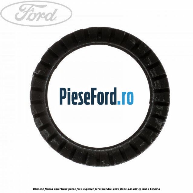 Element flansa amortizor punte fata superior Ford Mondeo 2008-2014 2.5 220 cp HUBA benzina