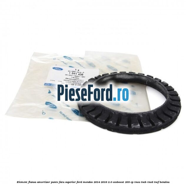 Element flansa amortizor punte fata superior Ford Mondeo 2014-2018 2.0 EcoBoost 203 cp TNCA, TNCB, TNCD, TNCF benzina