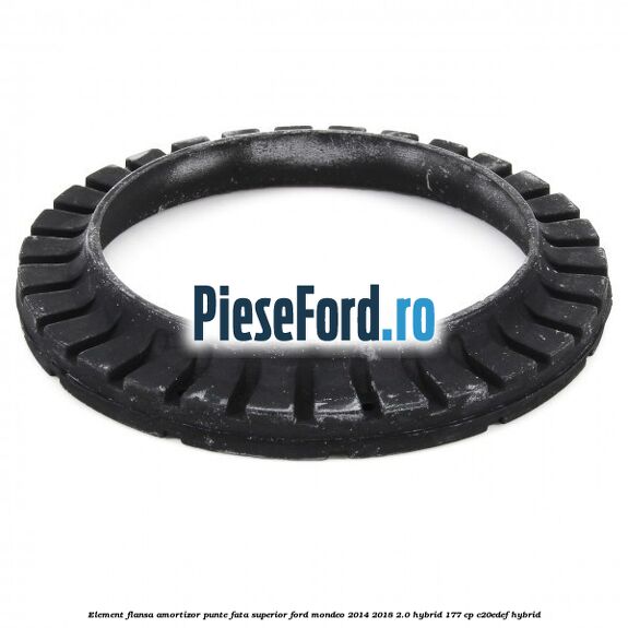 Element flansa amortizor punte fata superior Ford Mondeo 2014-2018 2.0 Hybrid 177 cp C20EDEF hybrid