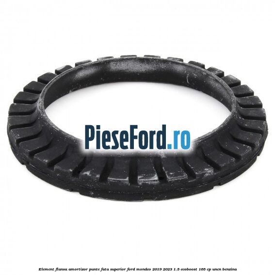 Element flansa amortizor punte fata superior Ford Mondeo 2019-2023 1.5 EcoBoost 165 cp UNCN benzina