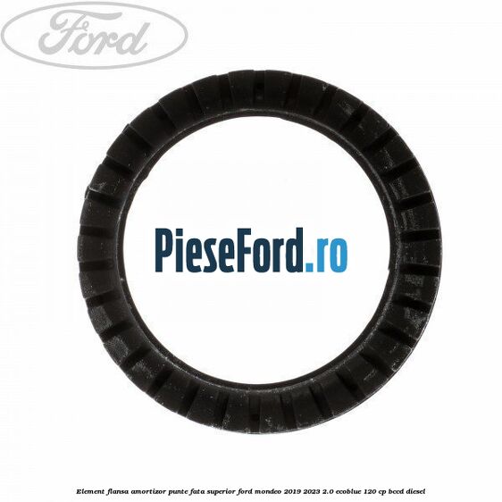Element flansa amortizor punte fata superior Ford Mondeo 2019-2023 2.0 EcoBlue 120 cp BCCD diesel