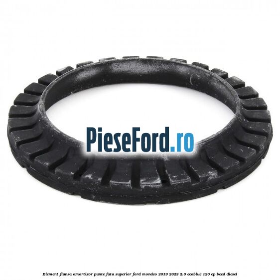 Element flansa amortizor punte fata superior Ford Mondeo 2019-2023 2.0 EcoBlue 120 cp BCCD diesel