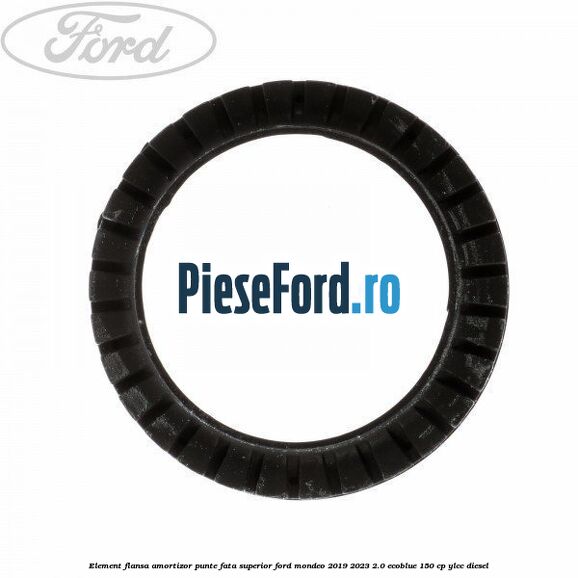Element flansa amortizor punte fata superior Ford Mondeo 2019-2023 2.0 EcoBlue 150 cp YLCC diesel