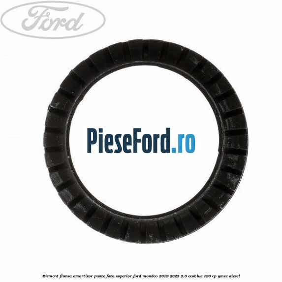 Element flansa amortizor punte fata superior Ford Mondeo 2019-2023 2.0 EcoBlue 190 cp YMCC diesel