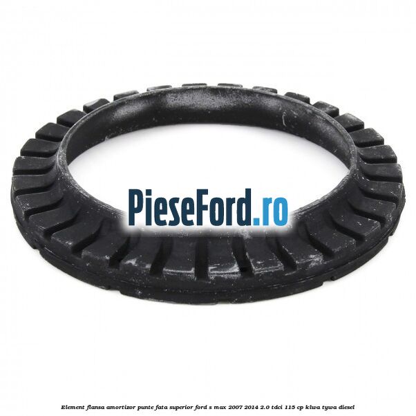 Element flansa amortizor punte fata superior Ford S-Max 2007-2014 2.0 TDCi 115 cp KLWA, TYWA diesel