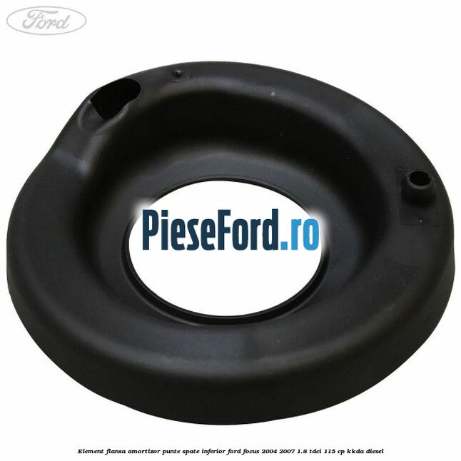 Element flansa amortizor punte spate inferior Ford Focus 2004-2007 1.8 TDCi 115 cp Element flansa amortizor punte spate inferior Ford Focus 2004-2007 1.8 TDCi 115 cp KKDA diesel
