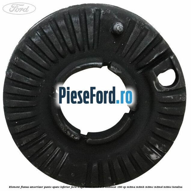 Element flansa amortizor punte spate inferior Ford Kuga 2013-2016 1.5 EcoBoost 150 cp M8MA, M8MB, M8MC, M8MD, M8ME benzina
