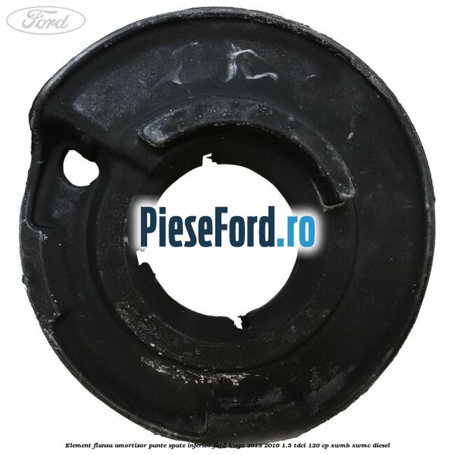 Element flansa amortizor punte spate inferior Ford Kuga 2013-2016 1.5 TDCi 120 cp XWMB, XWMC diesel