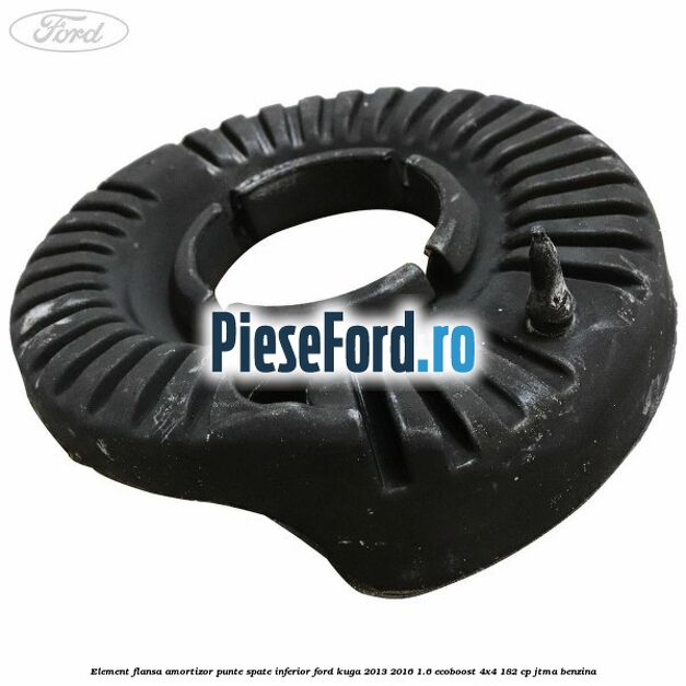 Element flansa amortizor punte spate inferior Ford Kuga 2013-2016 1.6 EcoBoost 4x4 182 cp JTMA benzina